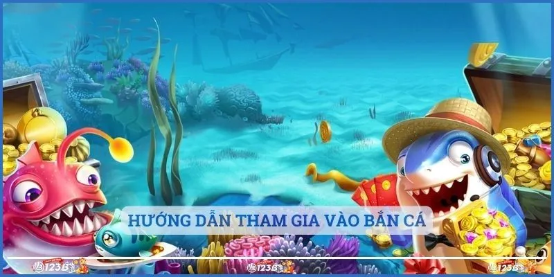 Hướng dẫn tham gia vào bắn cá