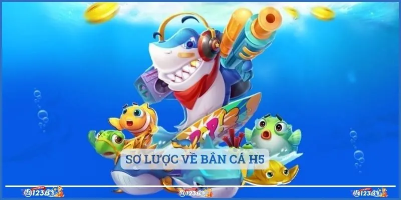 Sơ lược về bắn cá h5