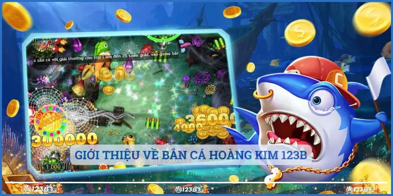 Giới thiệu thông tin bắn cá hoàng kim 123B