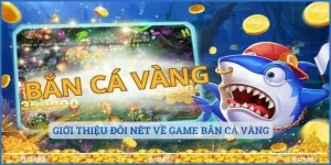 Giới thiệu đôi nét về game bắn cá vàng