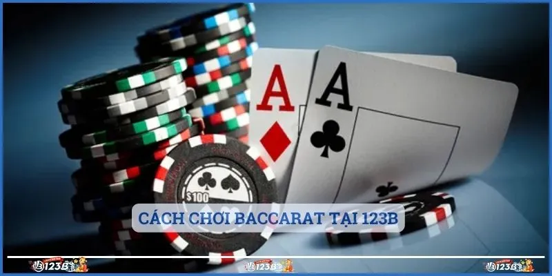 Cách chơi baccarat tại 123B