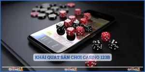 Khái quát sân chơi casino 123b