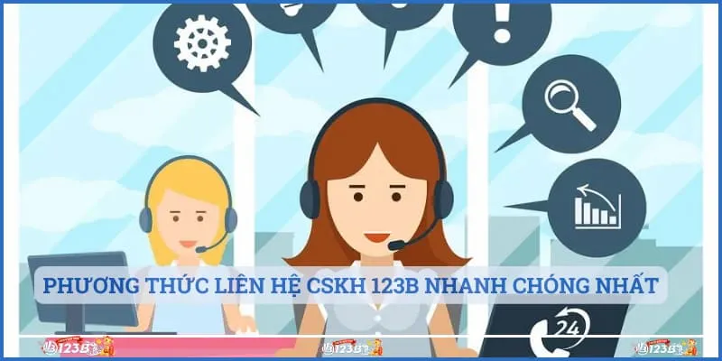 Vai trò của đội ngũ CSKH 123B