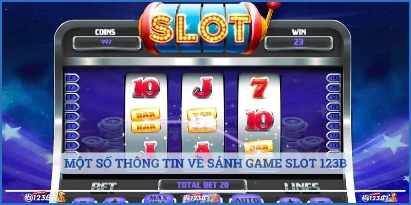 Một số thông tin về sảnh game slot 123b