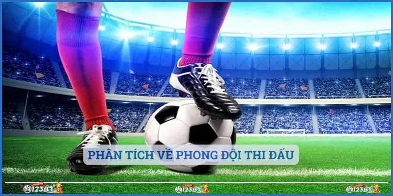 Phân tích về phong đội thi đấu