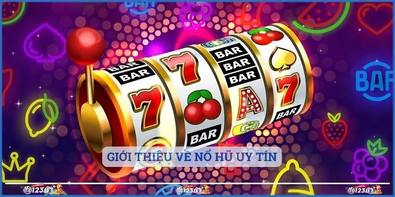 Giới thiệu về nổ hũ uy tín