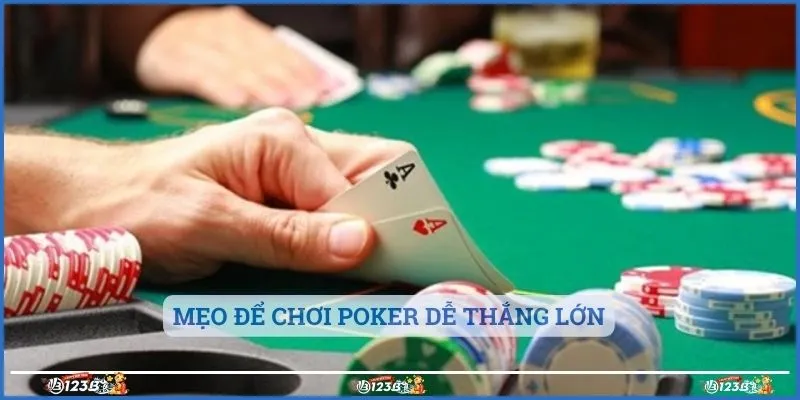 Mẹo để chơi poker dễ thắng lớn