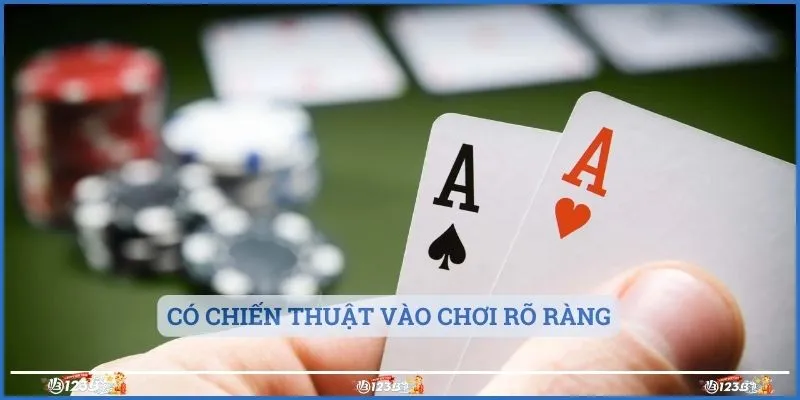 Có chiến thuật vào chơi rõ ràng