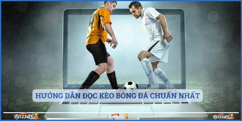 Hướng dẫn đọc kèo bóng đá chuẩn nhất