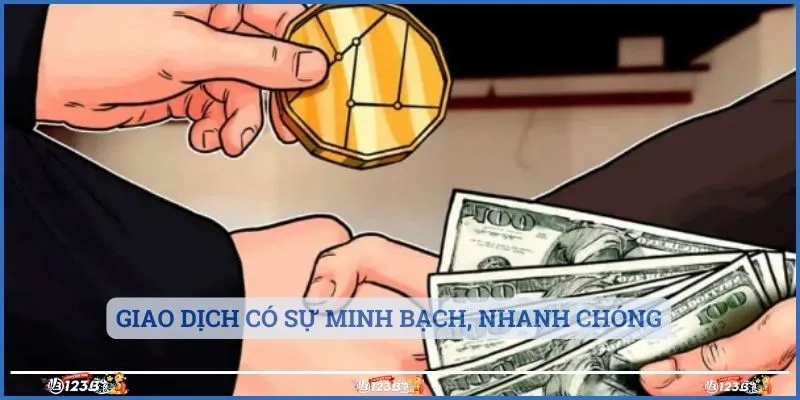 Giao dịch có sự minh bạch, nhanh chóng